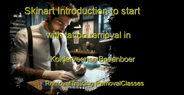 Skinart Introduction to start with tattoo removal in Kolderveense Bovenboer | #RemovalTraining #RemovalClasses #SkinartTraining-Netherlands