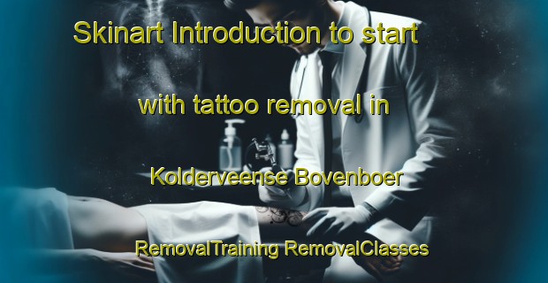 Skinart Introduction to start with tattoo removal in Kolderveense Bovenboer | #RemovalTraining #RemovalClasses #SkinartTraining-Netherlands