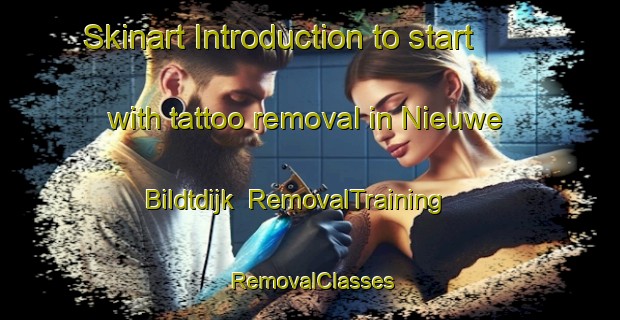 Skinart Introduction to start with tattoo removal in Nieuwe Bildtdijk | RemovalTraining | RemovalClasses | SkinartTraining-Netherlands