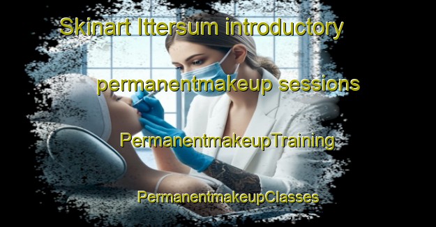 Skinart Ittersum introductory permanentmakeup sessions | #PermanentmakeupTraining #PermanentmakeupClasses #SkinartTraining-Netherlands