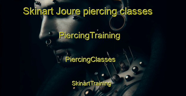 Skinart Joure piercing classes | PiercingTraining | PiercingClasses | SkinartTraining-Netherlands