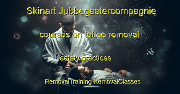 Skinart Jubbegastercompagnie courses on tattoo removal safety practices | #RemovalTraining #RemovalClasses #SkinartTraining-Netherlands