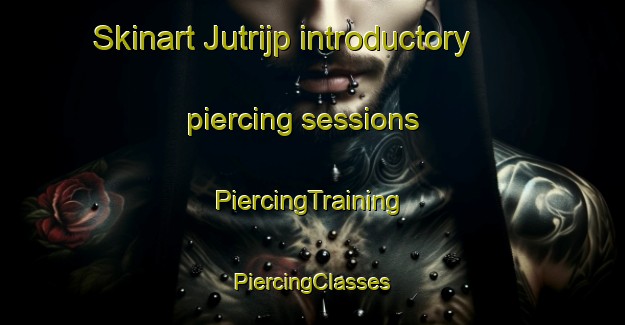 Skinart Jutrijp introductory piercing sessions | #PiercingTraining #PiercingClasses #SkinartTraining-Netherlands