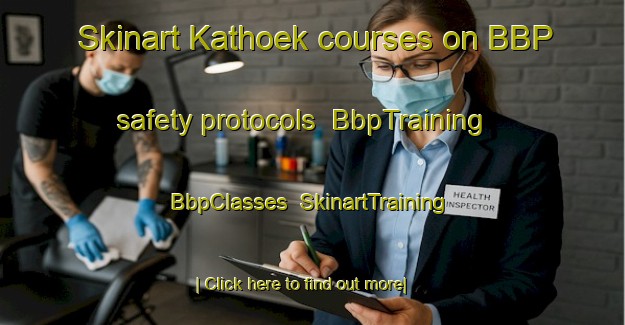 Skinart Kathoek courses on BBP safety protocols | BbpTraining | BbpClasses | SkinartTraining-Netherlands
