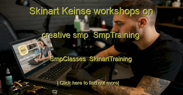 Skinart Keinse workshops on creative smp | SmpTraining | SmpClasses | SkinartTraining-Netherlands