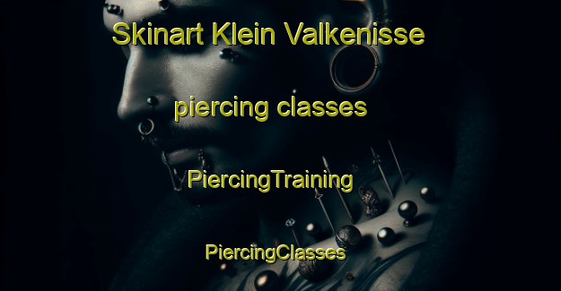 Skinart Klein Valkenisse piercing classes | PiercingTraining | PiercingClasses | SkinartTraining-Netherlands