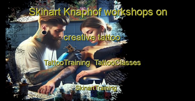 Skinart Knaphof workshops on creative tattoo | TattooTraining | TattooClasses | SkinartTraining-Netherlands