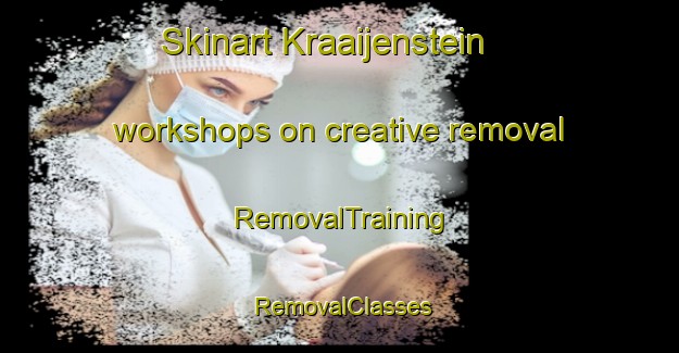 Skinart Kraaijenstein workshops on creative removal | RemovalTraining | RemovalClasses | SkinartTraining-Netherlands