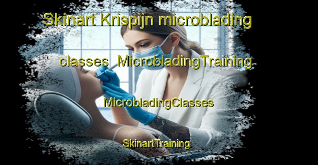 Skinart Krispijn microblading classes | #MicrobladingTraining #MicrobladingClasses #SkinartTraining-Netherlands