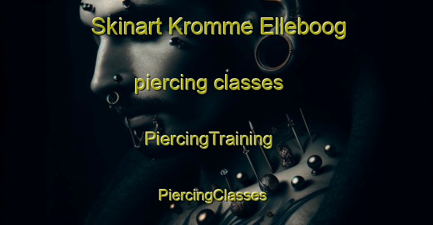 Skinart Kromme Elleboog piercing classes | PiercingTraining | PiercingClasses | SkinartTraining-Netherlands