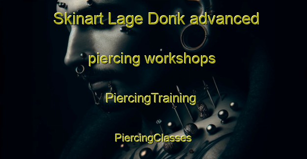 Skinart Lage Donk advanced piercing workshops | #PiercingTraining #PiercingClasses #SkinartTraining-Netherlands