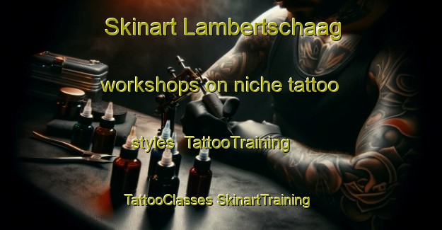 Skinart Lambertschaag workshops on niche tattoo styles | #TattooTraining #TattooClasses #SkinartTraining-Netherlands