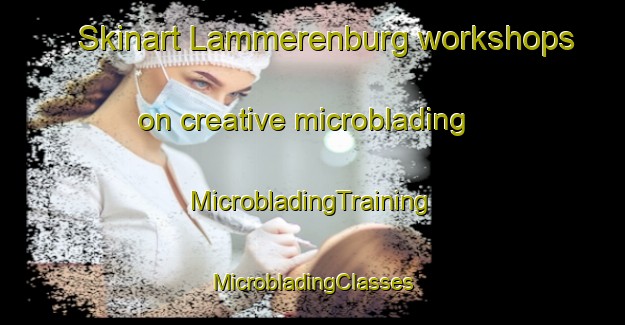 Skinart Lammerenburg workshops on creative microblading | #MicrobladingTraining #MicrobladingClasses #SkinartTraining-Netherlands