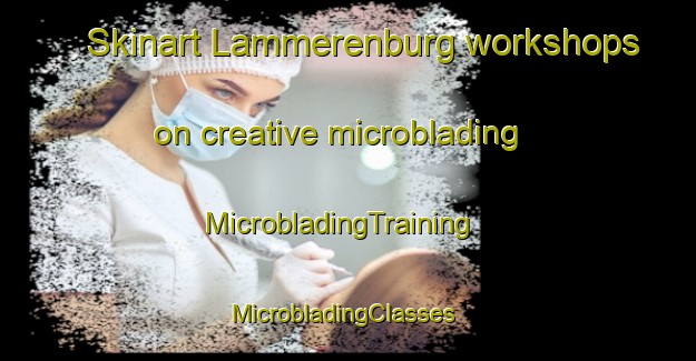 Skinart Lammerenburg workshops on creative microblading | MicrobladingTraining | MicrobladingClasses | SkinartTraining-Netherlands