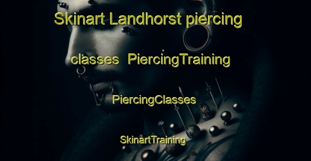 Skinart Landhorst piercing classes | #PiercingTraining #PiercingClasses #SkinartTraining-Netherlands