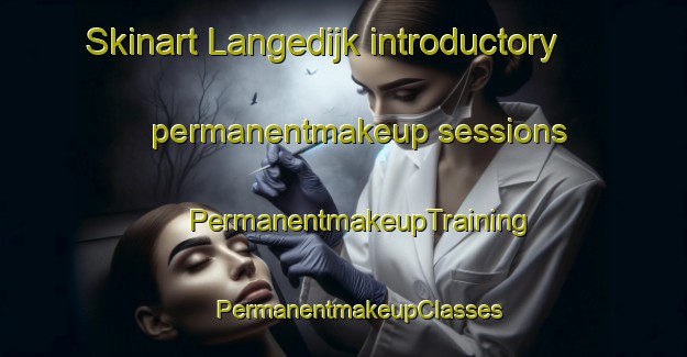 Skinart Langedijk introductory permanentmakeup sessions | #PermanentmakeupTraining #PermanentmakeupClasses #SkinartTraining-Netherlands