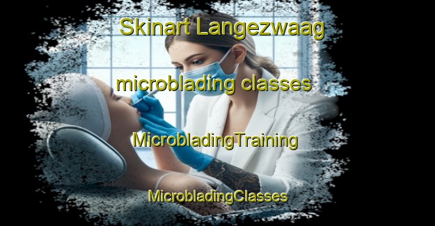 Skinart Langezwaag microblading classes | #MicrobladingTraining #MicrobladingClasses #SkinartTraining-Netherlands