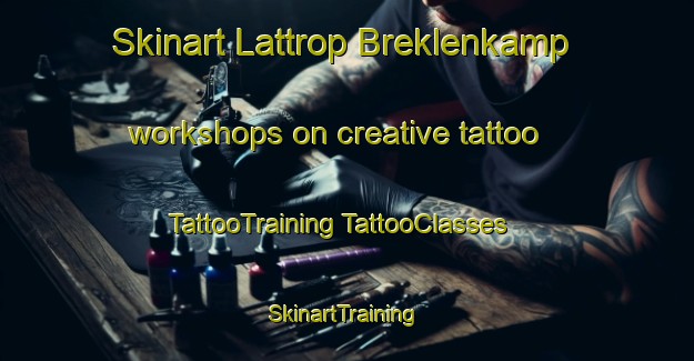 Skinart Lattrop Breklenkamp workshops on creative tattoo | #TattooTraining #TattooClasses #SkinartTraining-Netherlands