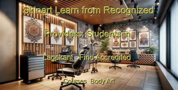 Skinart Learn from Recognized Providers: Students in Lagekant - Find Accredited Courses | Body Art Qualification Authority | BAQA-Netherlands