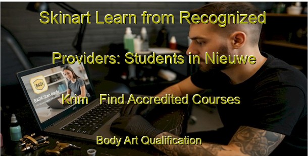 Skinart Learn from Recognized Providers: Students in Nieuwe Krim - Find Accredited Courses | Body Art Qualification Authority | BAQA-Netherlands