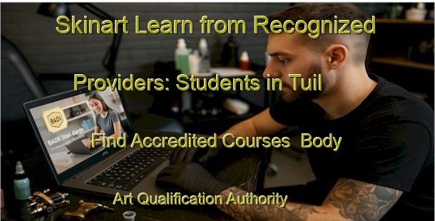 Skinart Learn from Recognized Providers: Students in Tuil - Find Accredited Courses | Body Art Qualification Authority | BAQA-Netherlands