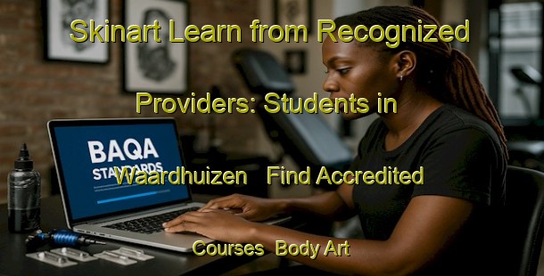 Skinart Learn from Recognized Providers: Students in Waardhuizen - Find Accredited Courses | Body Art Qualification Authority | BAQA-Netherlands