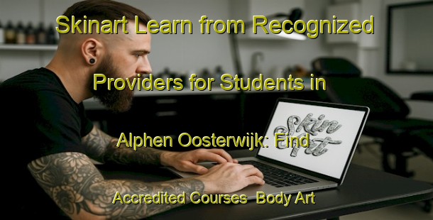 Skinart Learn from Recognized Providers for Students in Alphen Oosterwijk: Find Accredited Courses | Body Art Qualification Authority | BAQA-Netherlands