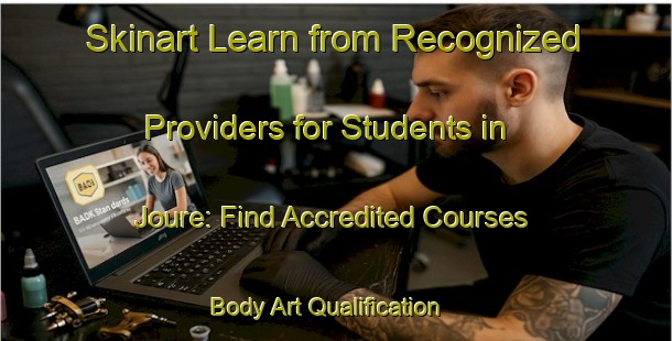 Skinart Learn from Recognized Providers for Students in Joure: Find Accredited Courses | Body Art Qualification Authority | BAQA-Netherlands