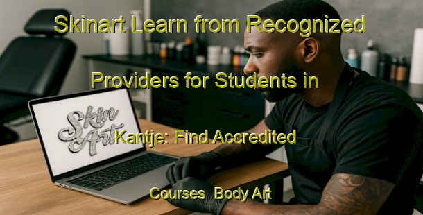 Skinart Learn from Recognized Providers for Students in Kantje: Find Accredited Courses | Body Art Qualification Authority | BAQA-Netherlands