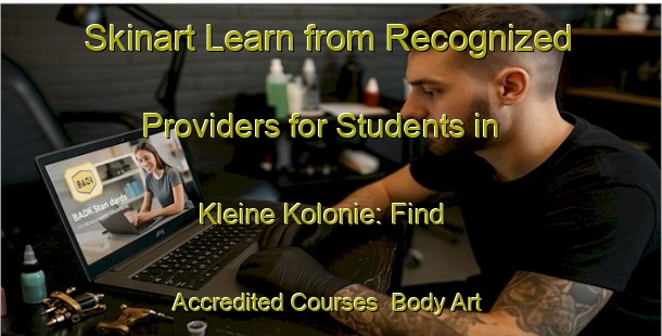 Skinart Learn from Recognized Providers for Students in Kleine Kolonie: Find Accredited Courses | Body Art Qualification Authority | BAQA-Netherlands