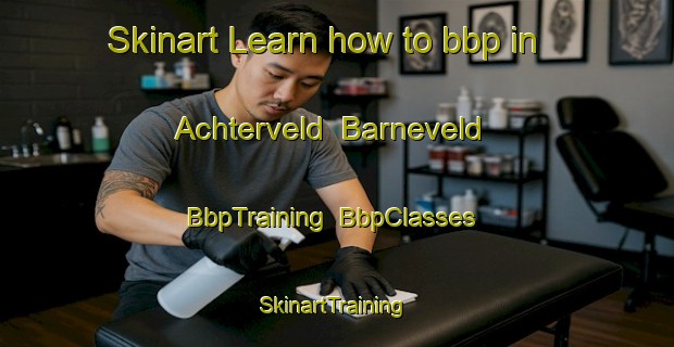 Skinart Learn how to bbp in Achterveld  Barneveld | BbpTraining | BbpClasses | SkinartTraining-Netherlands