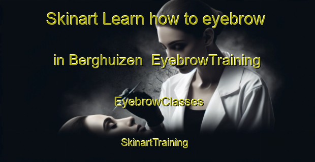Skinart Learn how to eyebrow in Berghuizen | EyebrowTraining | EyebrowClasses | SkinartTraining-Netherlands