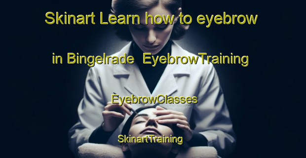 Skinart Learn how to eyebrow in Bingelrade | EyebrowTraining | EyebrowClasses | SkinartTraining-Netherlands