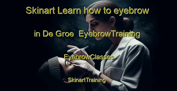 Skinart Learn how to eyebrow in De Groe | EyebrowTraining | EyebrowClasses | SkinartTraining-Netherlands
