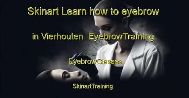 Skinart Learn how to eyebrow in Vierhouten | EyebrowTraining | EyebrowClasses | SkinartTraining-Netherlands