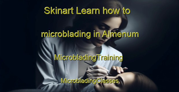 Skinart Learn how to microblading in Almenum | #MicrobladingTraining #MicrobladingClasses #SkinartTraining-Netherlands