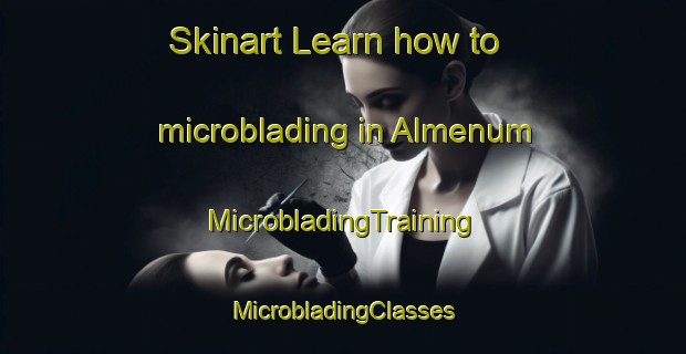 Skinart Learn how to microblading in Almenum | #MicrobladingTraining #MicrobladingClasses #SkinartTraining-Netherlands