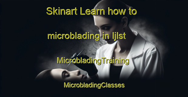 Skinart Learn how to microblading in Ijlst | #MicrobladingTraining #MicrobladingClasses #SkinartTraining-Netherlands