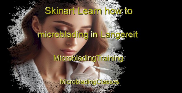 Skinart Learn how to microblading in Langereit | MicrobladingTraining | MicrobladingClasses | SkinartTraining-Netherlands