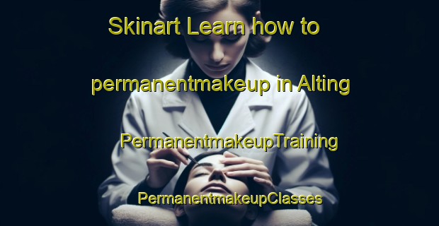 Skinart Learn how to permanentmakeup in Alting | #PermanentmakeupTraining #PermanentmakeupClasses #SkinartTraining-Netherlands