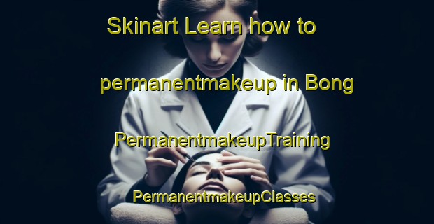 Skinart Learn how to permanentmakeup in Bong | PermanentmakeupTraining | PermanentmakeupClasses | SkinartTraining-Netherlands