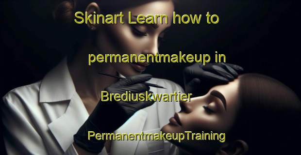 Skinart Learn how to permanentmakeup in Brediuskwartier | #PermanentmakeupTraining #PermanentmakeupClasses #SkinartTraining-Netherlands