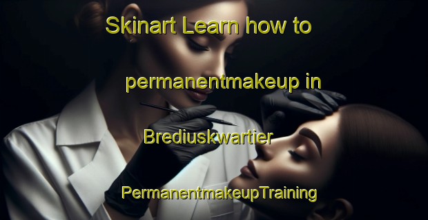 Skinart Learn how to permanentmakeup in Brediuskwartier | PermanentmakeupTraining | PermanentmakeupClasses | SkinartTraining-Netherlands