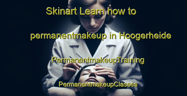 Skinart Learn how to permanentmakeup in Hoogerheide | #PermanentmakeupTraining #PermanentmakeupClasses #SkinartTraining-Netherlands