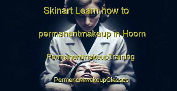 Skinart Learn how to permanentmakeup in Hoorn | PermanentmakeupTraining | PermanentmakeupClasses | SkinartTraining-Netherlands