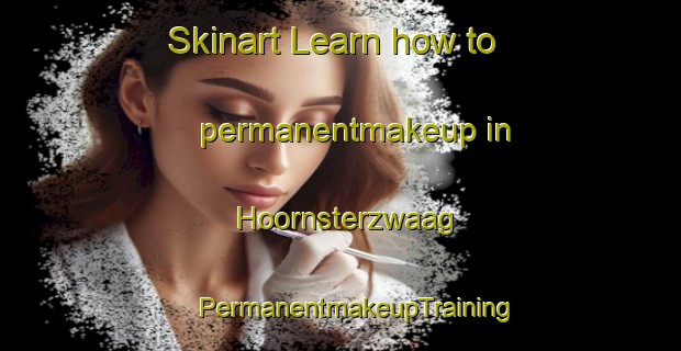 Skinart Learn how to permanentmakeup in Hoornsterzwaag | #PermanentmakeupTraining #PermanentmakeupClasses #SkinartTraining-Netherlands