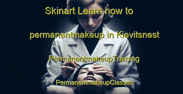 Skinart Learn how to permanentmakeup in Kievitsnest | PermanentmakeupTraining | PermanentmakeupClasses | SkinartTraining-Netherlands