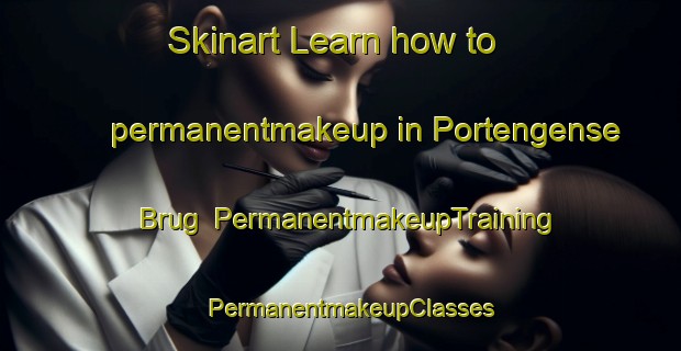 Skinart Learn how to permanentmakeup in Portengense Brug | PermanentmakeupTraining | PermanentmakeupClasses | SkinartTraining-Netherlands