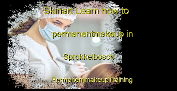 Skinart Learn how to permanentmakeup in Sprokkelbosch | #PermanentmakeupTraining #PermanentmakeupClasses #SkinartTraining-Netherlands