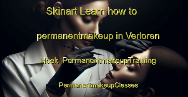 Skinart Learn how to permanentmakeup in Verloren Hoek | #PermanentmakeupTraining #PermanentmakeupClasses #SkinartTraining-Netherlands